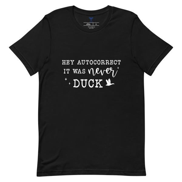 Hey Auto Correct Unisex t-shirt