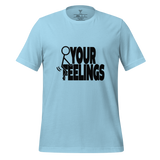 F Your Feelings Unisex t-shirt