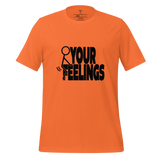 F Your Feelings Unisex t-shirt