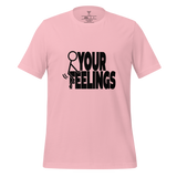 F Your Feelings Unisex t-shirt