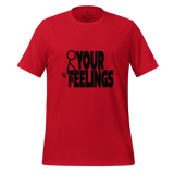 F Your Feelings Unisex t-shirt